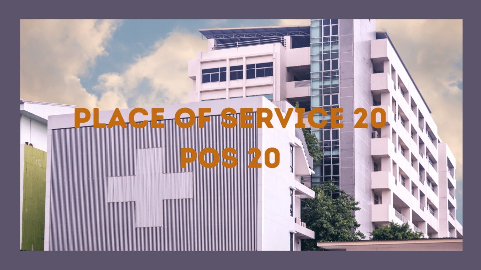Place of Service 20 POS 20 in Medical Billing 2024