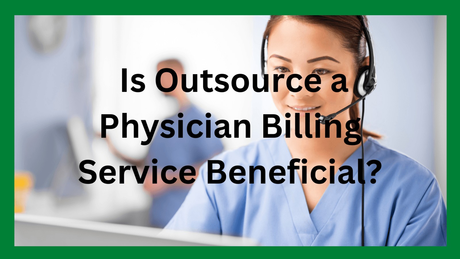 Outsource physician billing service benefits