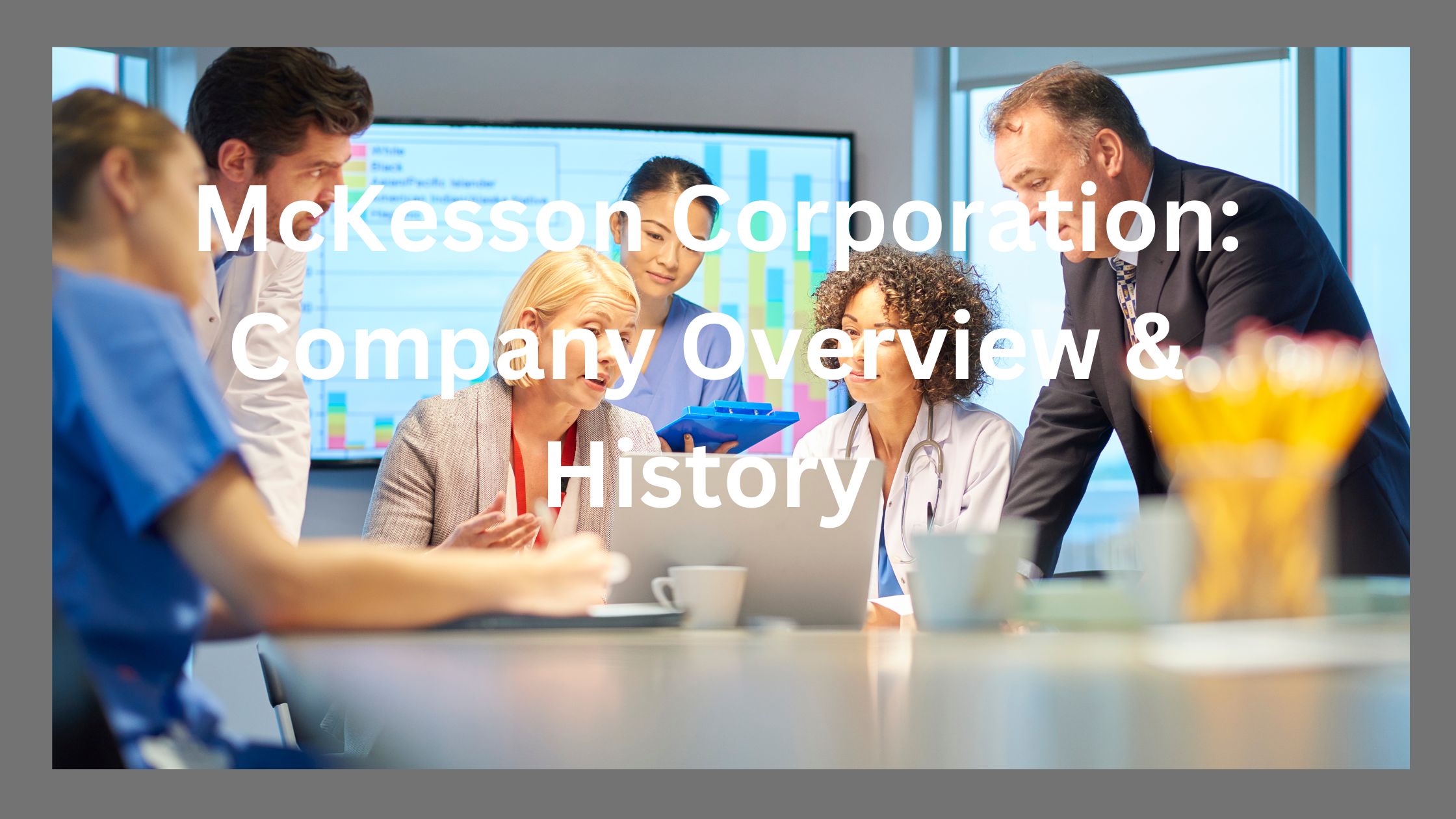 McKesson Corporation: Company Overview & History