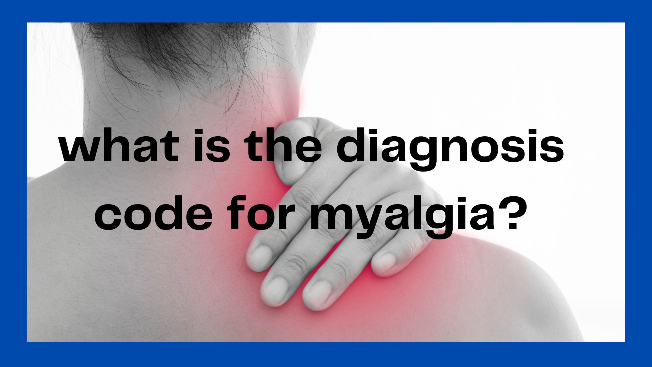 what is the ICD 10 code for myalgia