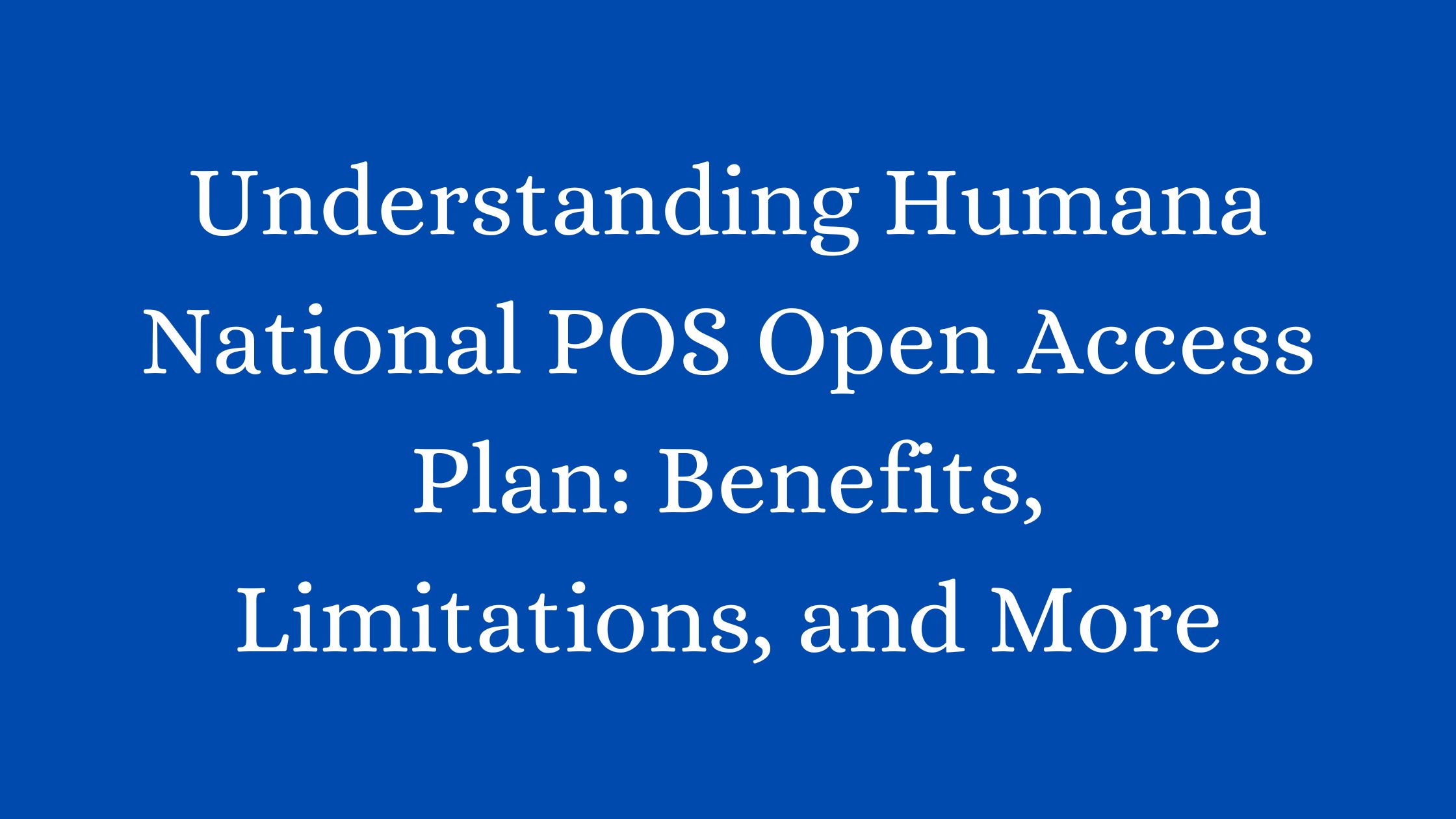what is humana national pos open access