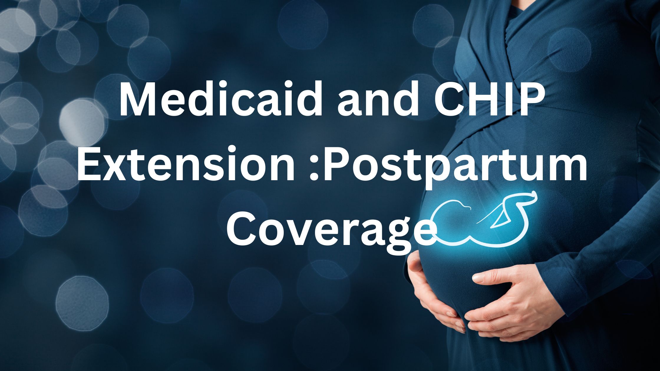 Affordable healthcare access Postpartum coverage in Medicaid and CHIP extension