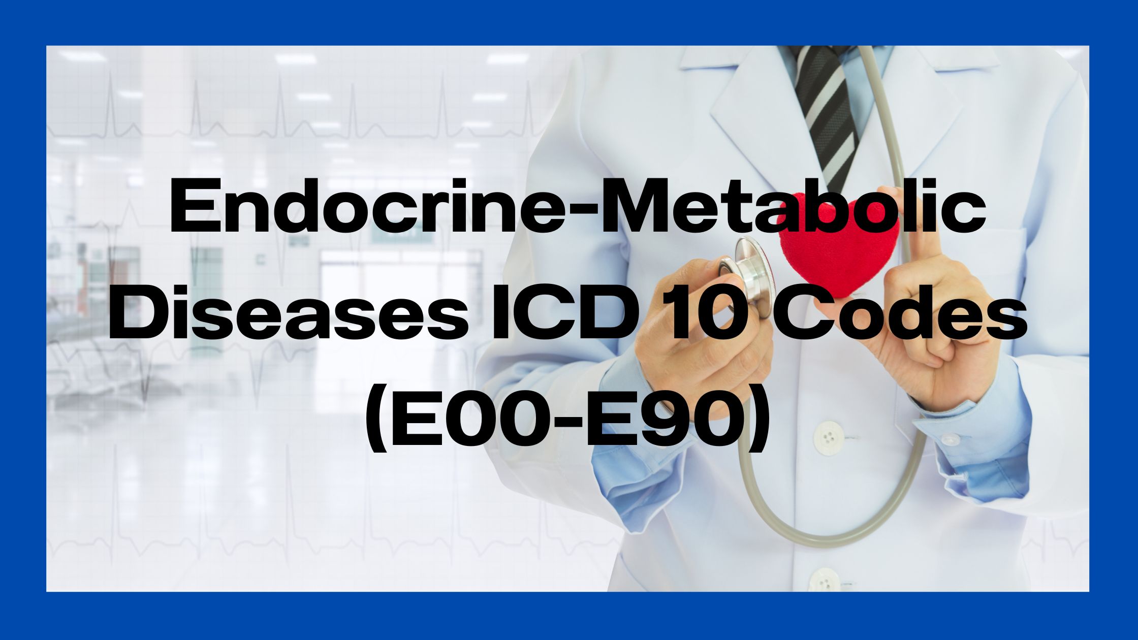 Endocrine, nutritional and metabolic diseases icd 10 codes E00-E89