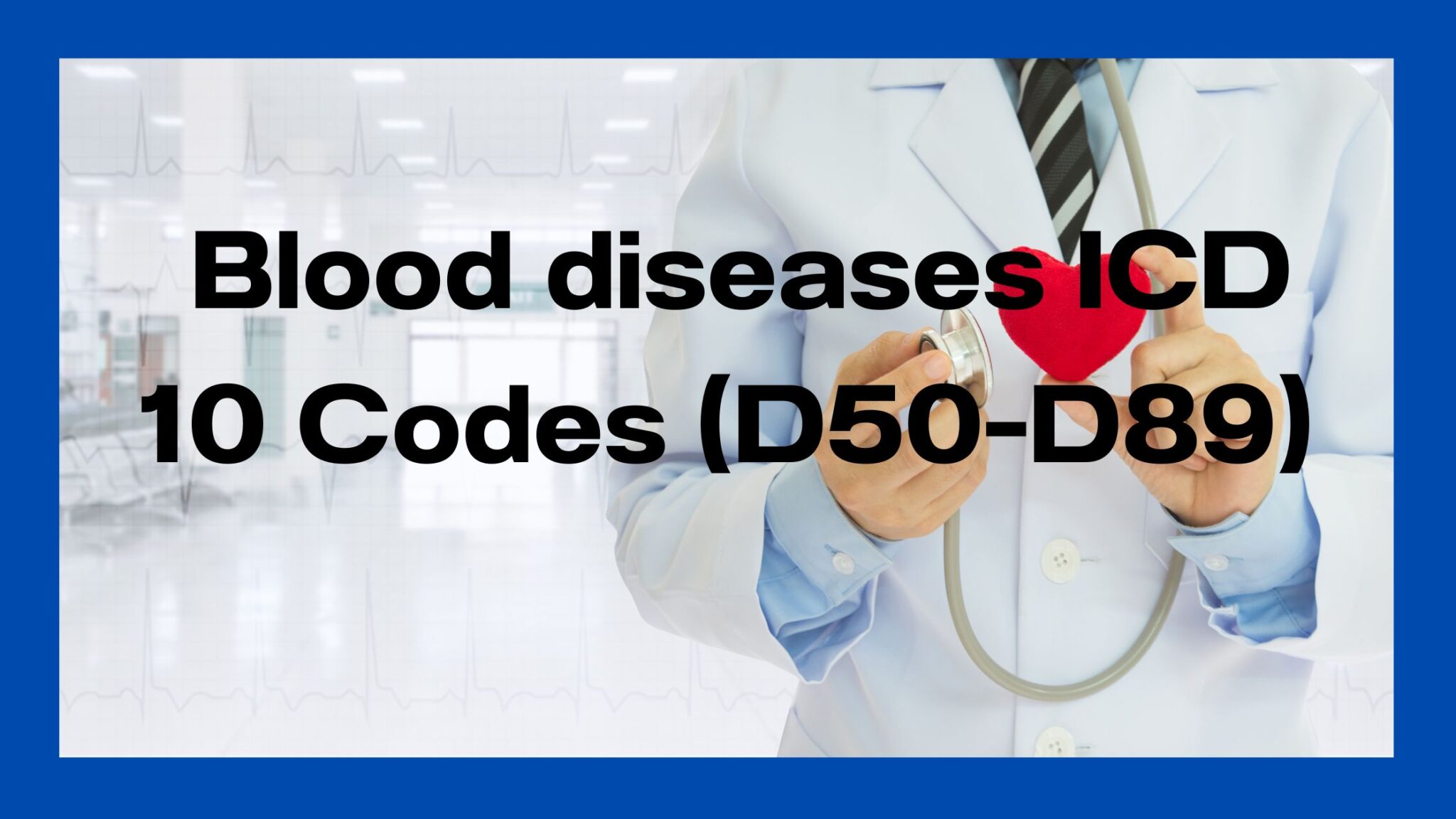 Disease of Blood ICD 10 Codes (D50D89) Blood Forming ICD10